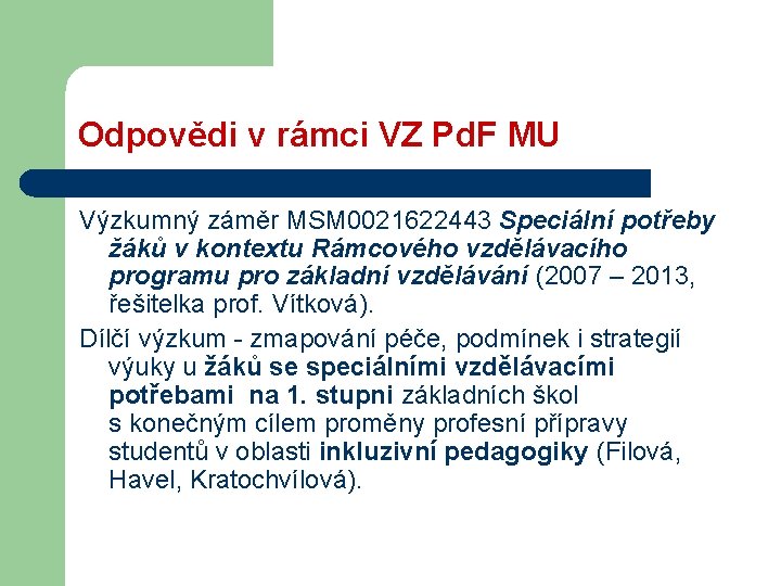 Odpovědi v rámci VZ Pd. F MU Výzkumný záměr MSM 0021622443 Speciální potřeby žáků