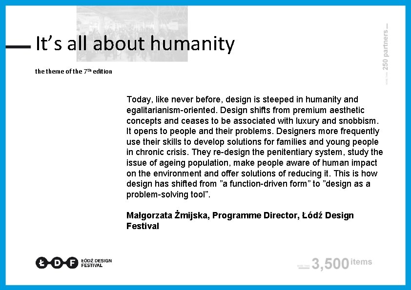 It’s all about humanity theme of the 7 th edition Today, like never before,