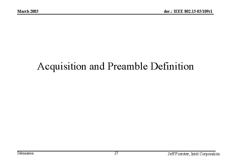 doc. : IEEE 802. 15 -03/109 r 1 March 2003 Acquisition and Preamble Definition