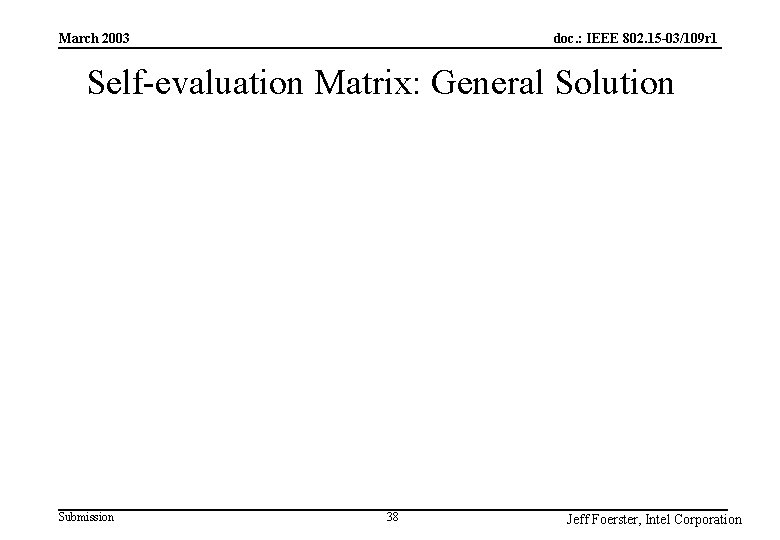 doc. : IEEE 802. 15 -03/109 r 1 March 2003 Self-evaluation Matrix: General Solution