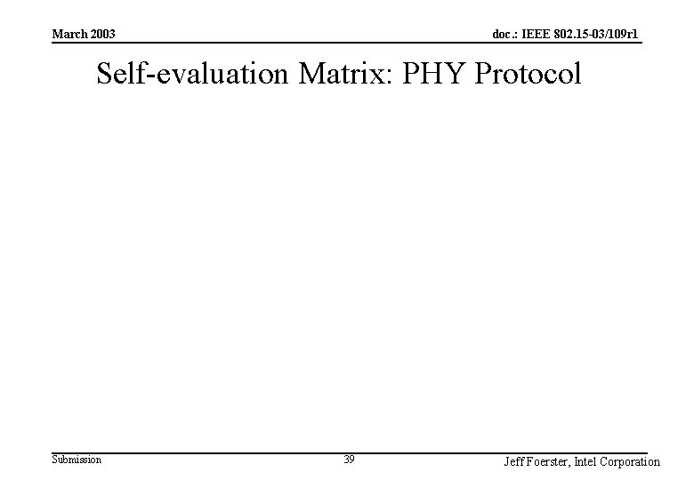 doc. : IEEE 802. 15 -03/109 r 1 March 2003 Self-evaluation Matrix: PHY Protocol