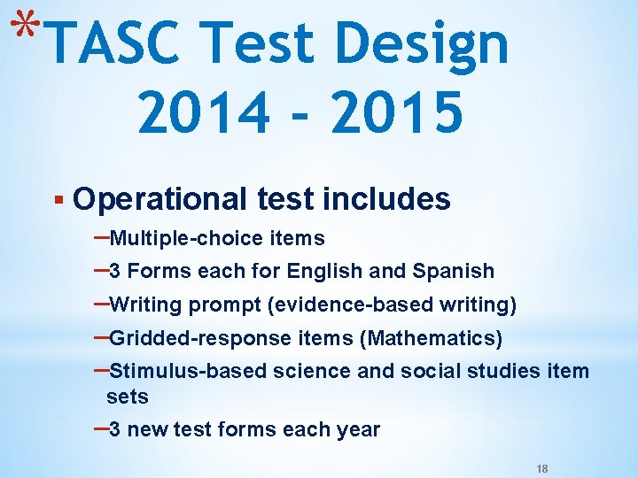 *TASC Test Design 2014 - 2015 § Operational test includes –Multiple-choice items – 3