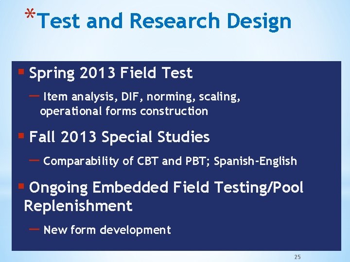 *Test and Research Design § Spring 2013 Field Test – Item analysis, DIF, norming,
