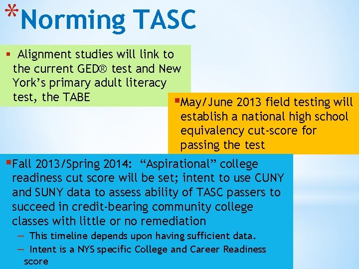 *Norming TASC § Alignment studies will link to the current GED® test and New
