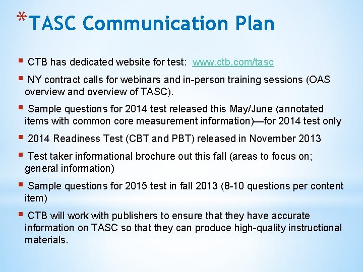 *TASC Communication Plan § CTB has dedicated website for test: www. ctb. com/tasc §