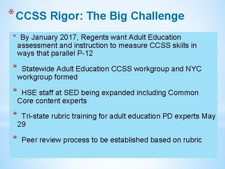 * CCSS Rigor: The Big Challenge * By January 2017, Regents want Adult Education