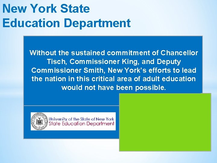 New York State Education Department Without the sustained commitment of Chancellor Tisch, Commissioner King,