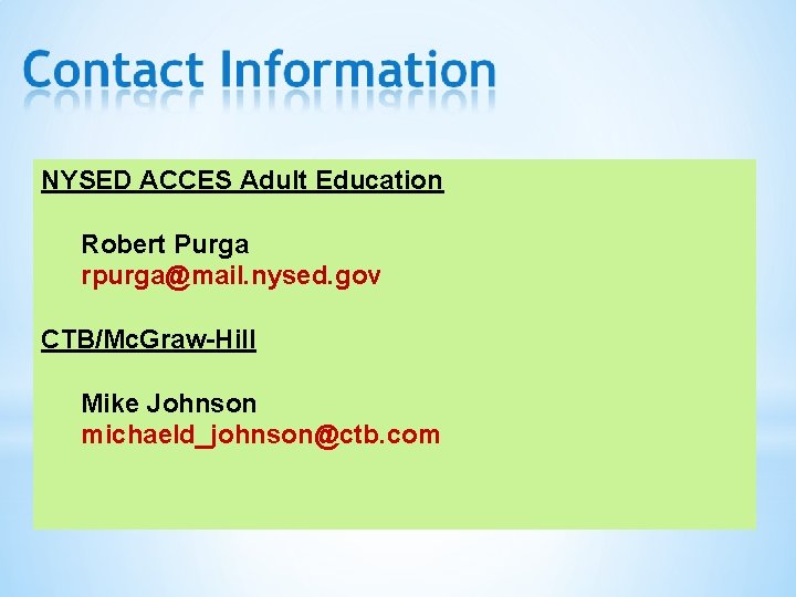 NYSED ACCES Adult Education Robert Purga rpurga@mail. nysed. gov CTB/Mc. Graw-Hill Mike Johnson michaeld_johnson@ctb.