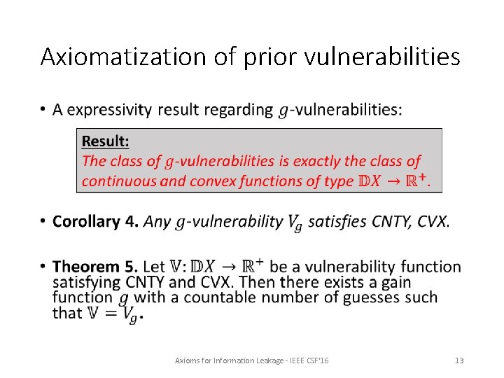 Axiomatization of prior vulnerabilities • Axioms for Information Leakage - IEEE CSF'16 13 Axiomatization of prior vulnerabilities • Axioms for Information Leakage - IEEE CSF'16 13