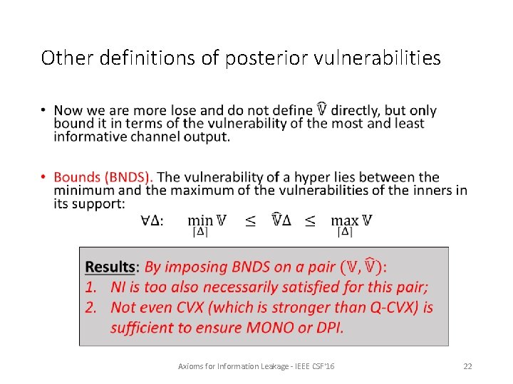 Other definitions of posterior vulnerabilities • Axioms for Information Leakage - IEEE CSF'16 22 Other definitions of posterior vulnerabilities • Axioms for Information Leakage - IEEE CSF'16 22