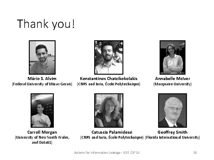 Thank you! Mário S. Alvim (Federal University of Minas Gerais) Carroll Morgan (University of