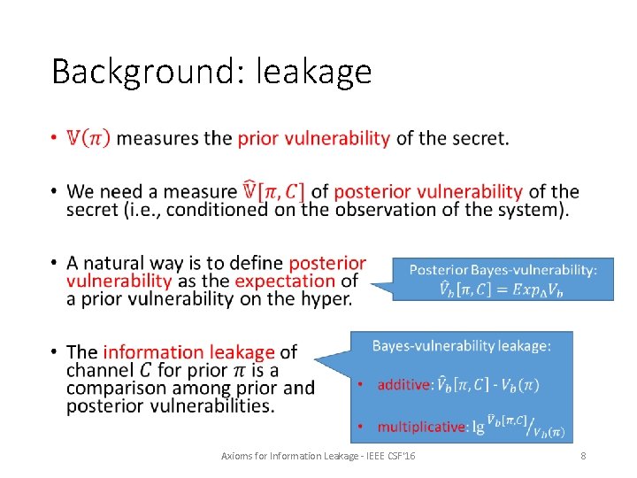 Background: leakage • Axioms for Information Leakage - IEEE CSF'16 8 