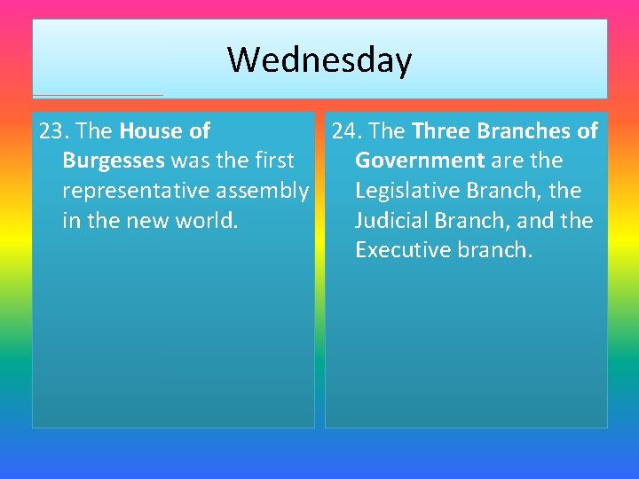 Wednesday 23. The House of 24. The Three Branches of Burgesses was the first Wednesday 23. The House of 24. The Three Branches of Burgesses was the first