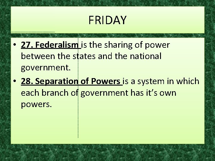 FRIDAY • 27. Federalism is the sharing of power between the states and the FRIDAY • 27. Federalism is the sharing of power between the states and the