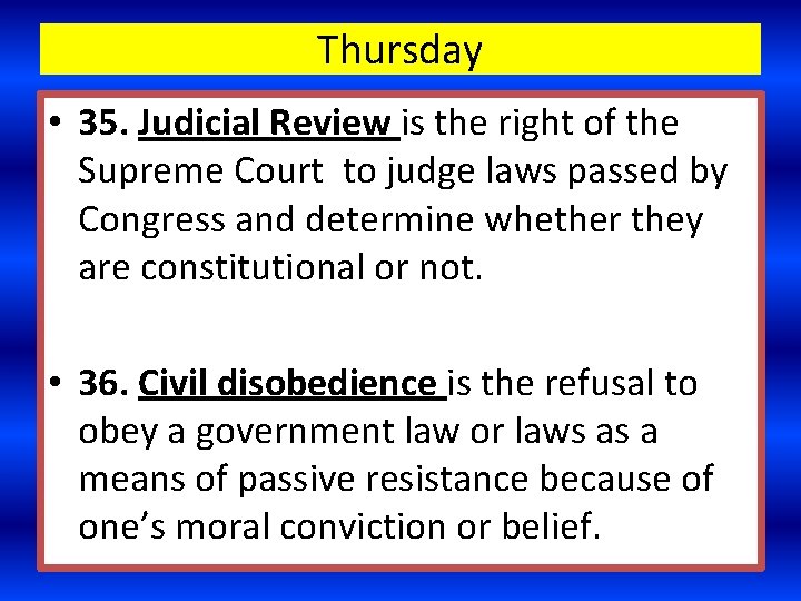Thursday • 35. Judicial Review is the right of the Supreme Court to judge Thursday • 35. Judicial Review is the right of the Supreme Court to judge