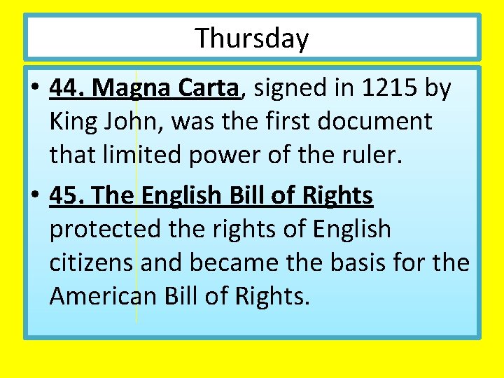 Thursday • 44. Magna Carta, signed in 1215 by King John, was the first Thursday • 44. Magna Carta, signed in 1215 by King John, was the first