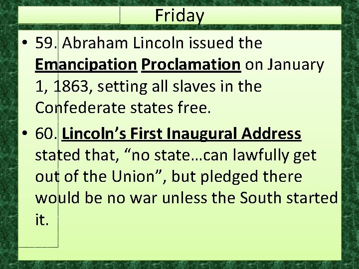 Friday • 59. Abraham Lincoln issued the Emancipation Proclamation on January 1, 1863, setting Friday • 59. Abraham Lincoln issued the Emancipation Proclamation on January 1, 1863, setting