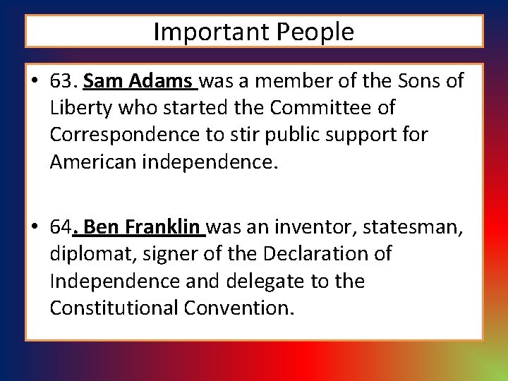 Important People • 63. Sam Adams was a member of the Sons of Liberty Important People • 63. Sam Adams was a member of the Sons of Liberty