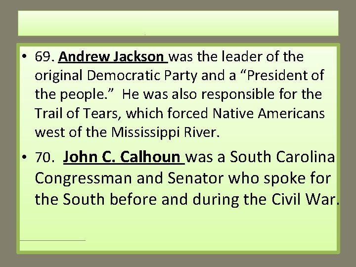 • 69. Andrew Jackson was the leader of the original Democratic Party and • 69. Andrew Jackson was the leader of the original Democratic Party and