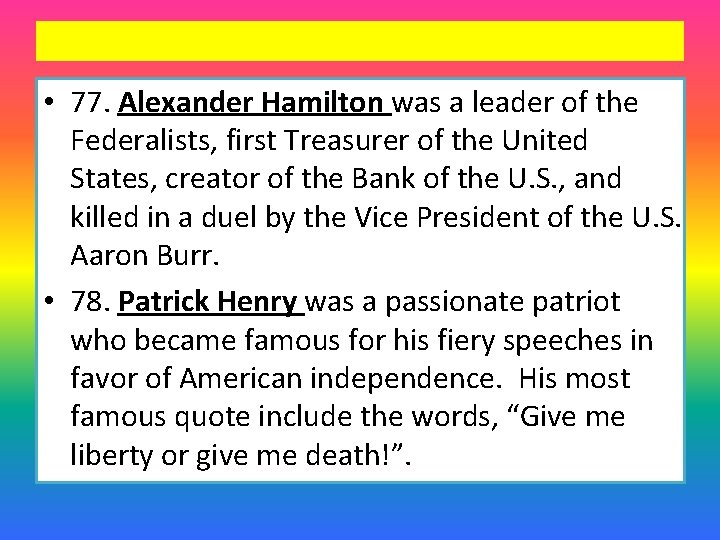 • 77. Alexander Hamilton was a leader of the Federalists, first Treasurer of • 77. Alexander Hamilton was a leader of the Federalists, first Treasurer of
