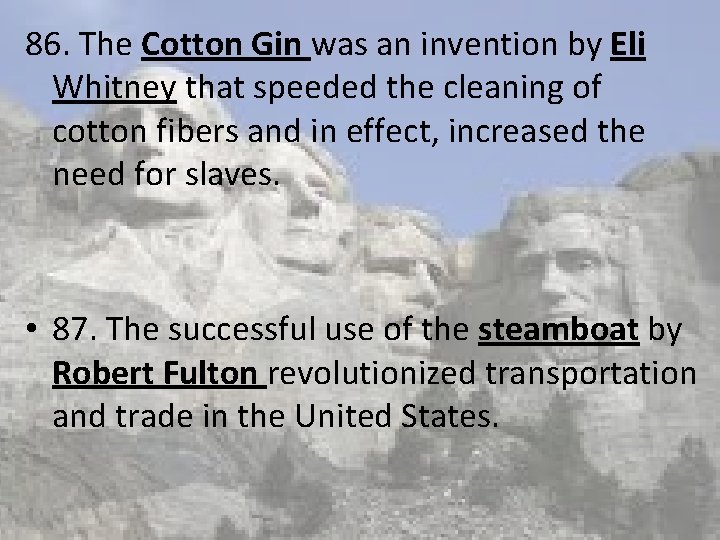 86. The Cotton Gin was an invention by Eli Whitney that speeded the cleaning 86. The Cotton Gin was an invention by Eli Whitney that speeded the cleaning