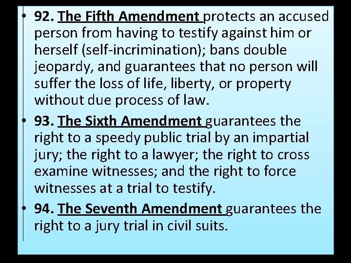 • 92. The Fifth Amendment protects an accused person from having to testify • 92. The Fifth Amendment protects an accused person from having to testify