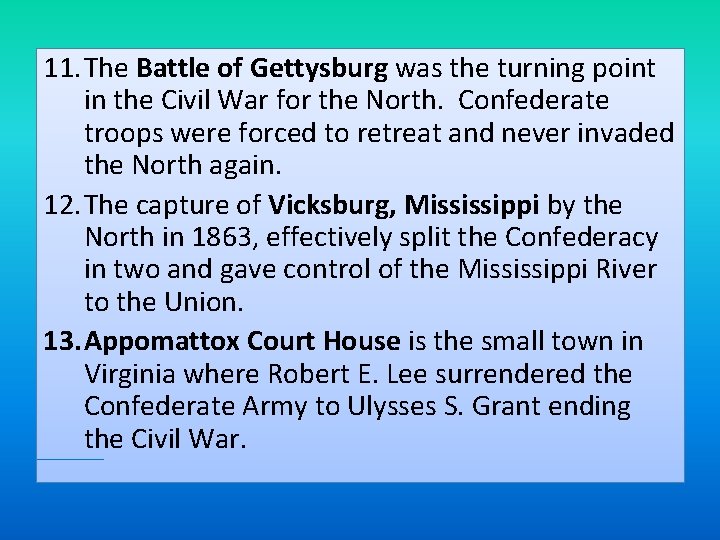 11. The Battle of Gettysburg was the turning point in the Civil War for 11. The Battle of Gettysburg was the turning point in the Civil War for