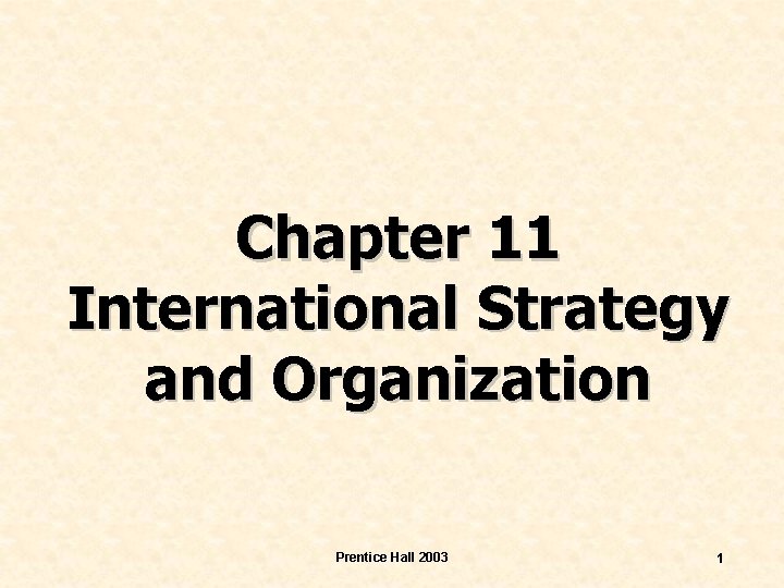 Chapter 11 International Strategy and Organization Prentice Hall 2003 1 