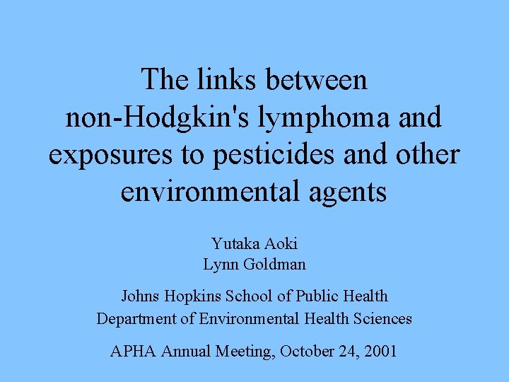 The links between non-Hodgkin's lymphoma and exposures to pesticides and other environmental agents Yutaka