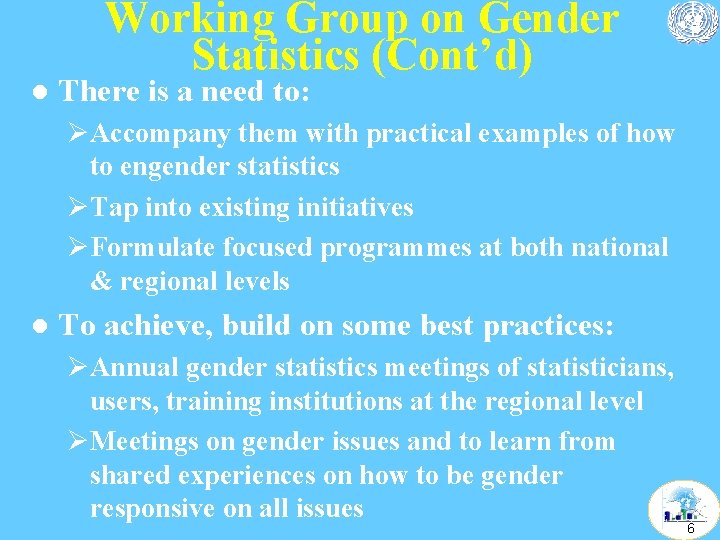 Working Group on Gender Statistics (Cont’d) l There is a need to: ØAccompany them