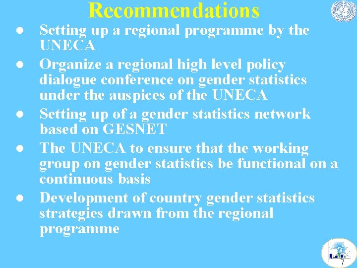 Recommendations l l l Setting up a regional programme by the UNECA Organize a