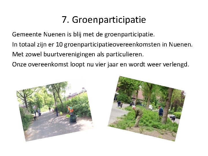 7. Groenparticipatie Gemeente Nuenen is blij met de groenparticipatie. In totaal zijn er 10