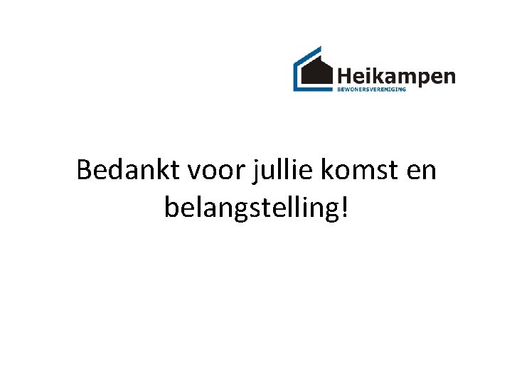 Bedankt voor jullie komst en belangstelling! 