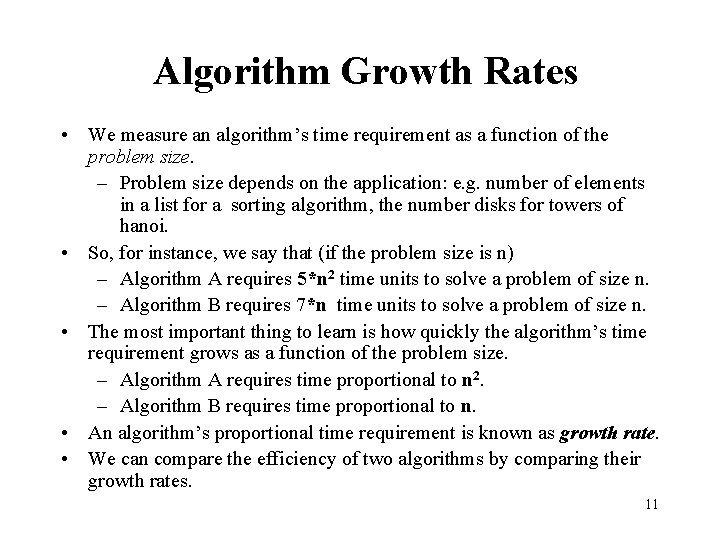 Algorithm Growth Rates • We measure an algorithm’s time requirement as a function of