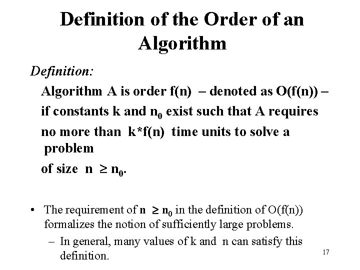 Definition of the Order of an Algorithm Definition: Algorithm A is order f(n) –