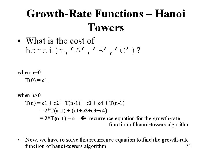 Growth-Rate Functions – Hanoi Towers • What is the cost of hanoi(n, ’A’, ’B’,