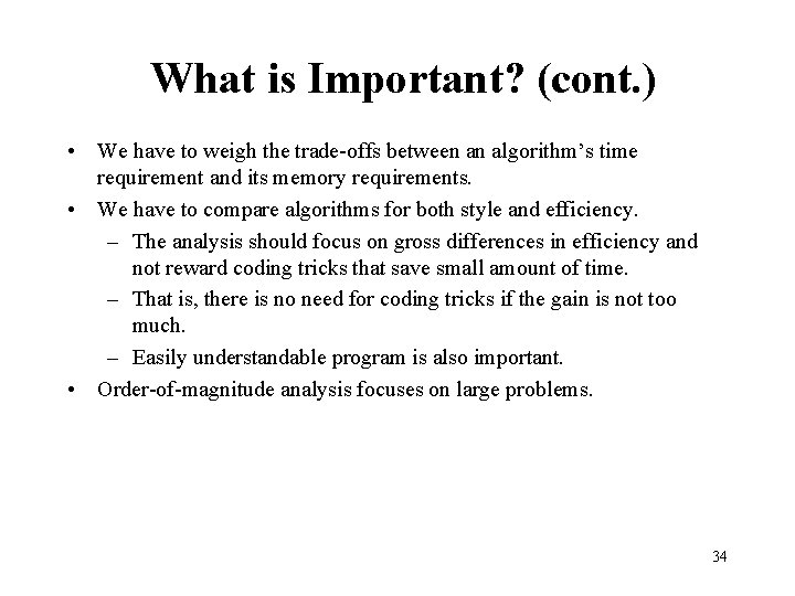 What is Important? (cont. ) • We have to weigh the trade-offs between an