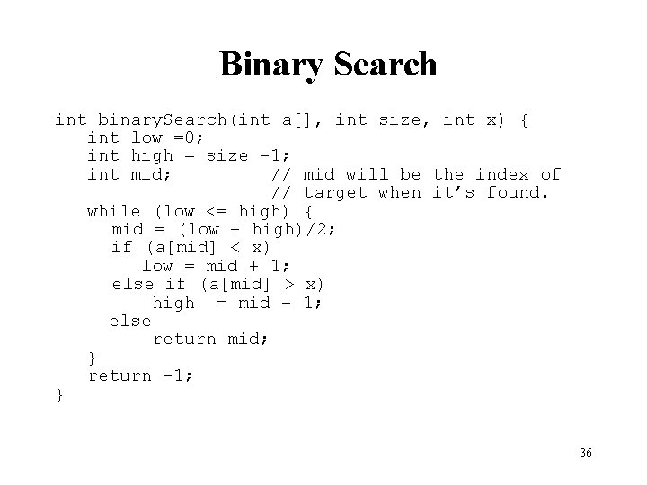 Binary Search int binary. Search(int a[], int size, int x) { int low =0;