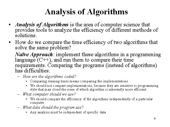 Analysis of Algorithms • Analysis of Algorithms is the area of computer science that