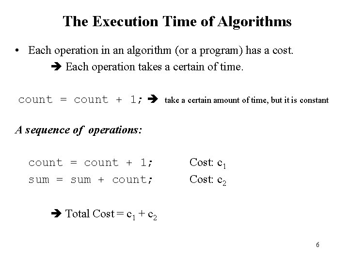 The Execution Time of Algorithms • Each operation in an algorithm (or a program)