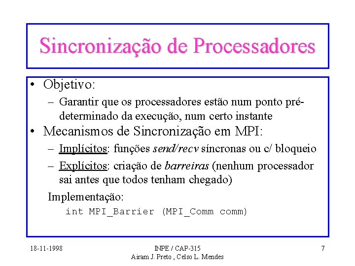 Sincronização de Processadores • Objetivo: – Garantir que os processadores estão num ponto prédeterminado