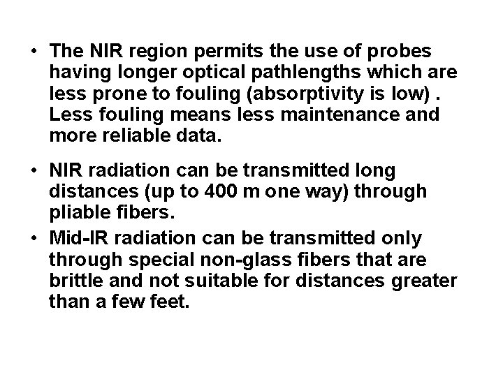  • The NIR region permits the use of probes having longer optical pathlengths