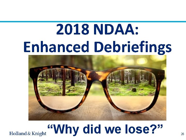 2018 NDAA: Enhanced Debriefings “Why did we lose? ” 26 