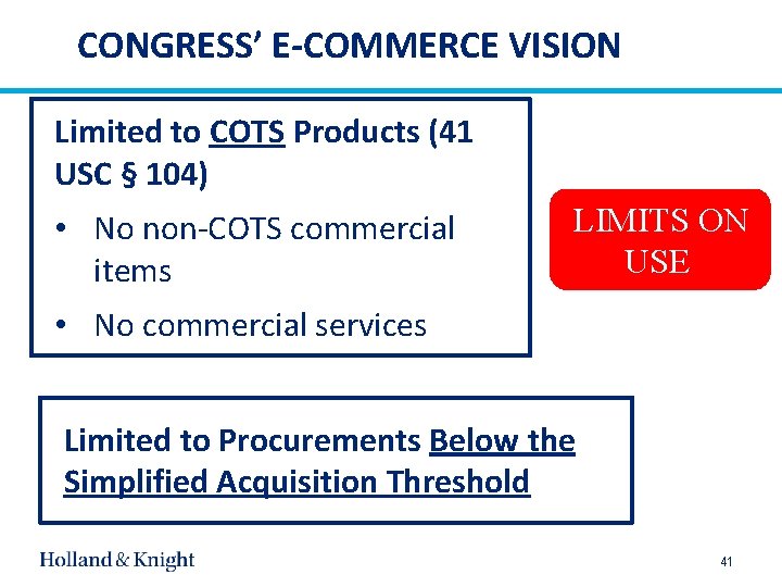 CONGRESS’ E-COMMERCE VISION Limited to COTS Products (41 USC § 104) • No non-COTS