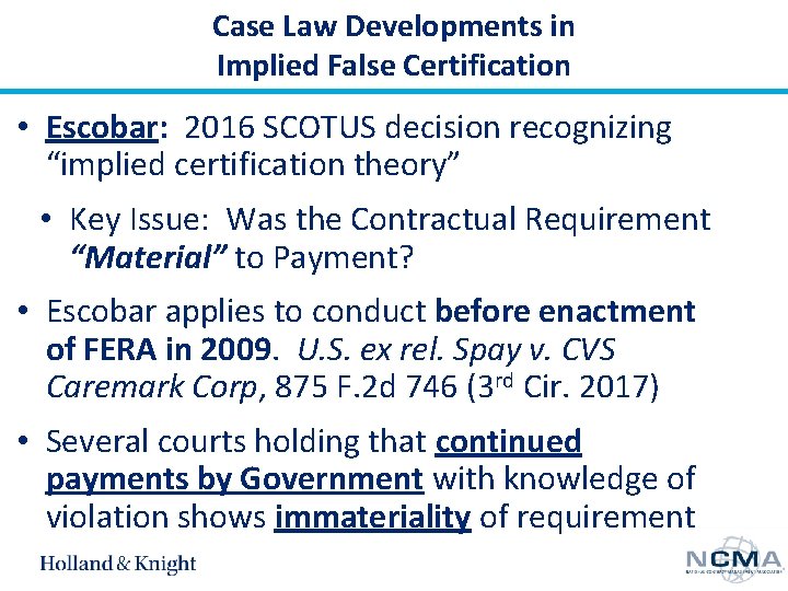 Case Law Developments in Implied False Certification • Escobar: 2016 SCOTUS decision recognizing “implied