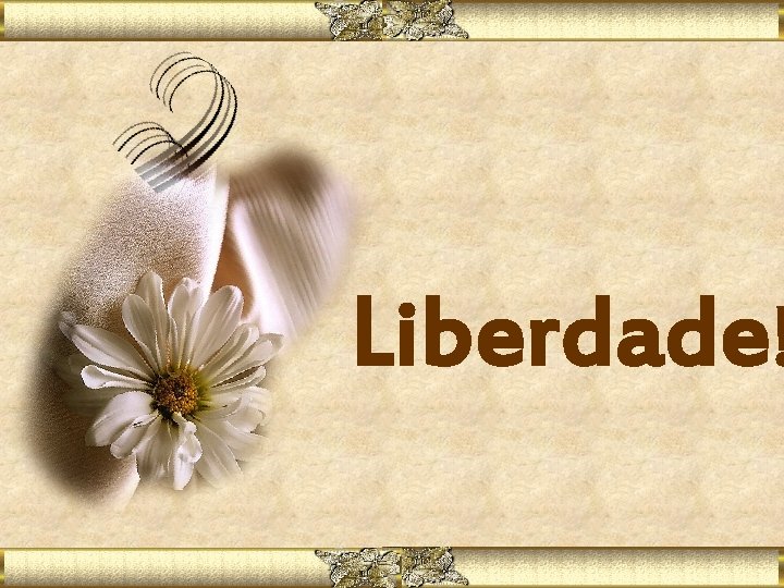 Liberdade! 