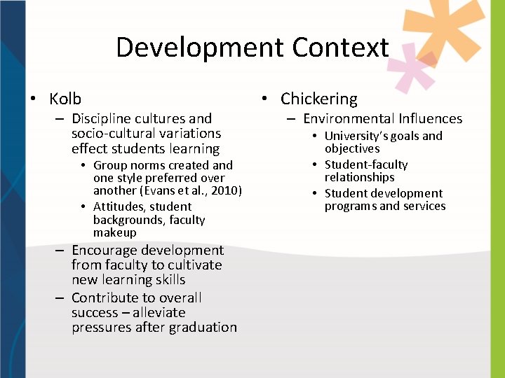 Development Context • Kolb – Discipline cultures and socio-cultural variations effect students learning •