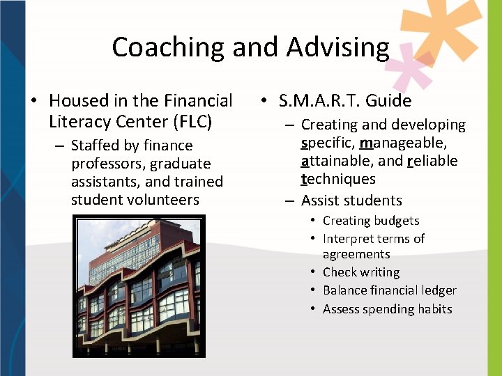Coaching and Advising • Housed in the Financial Literacy Center (FLC) – Staffed by