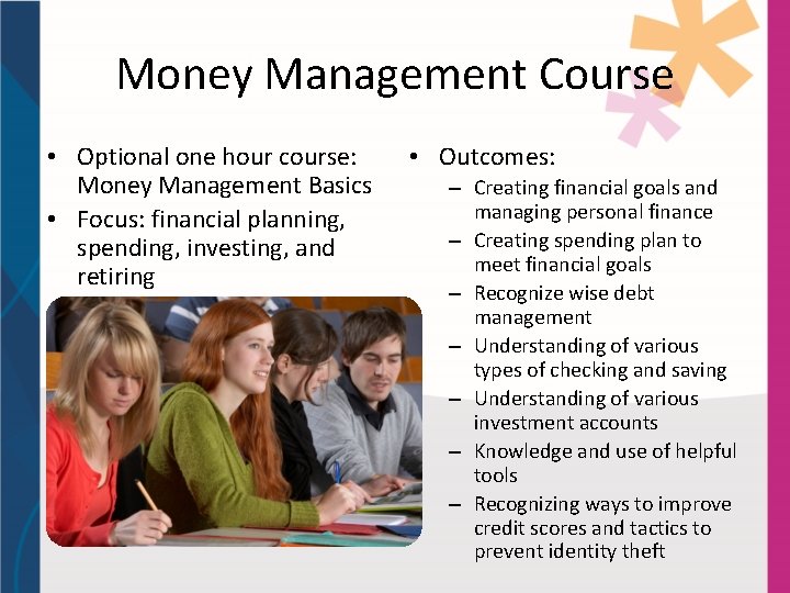 Money Management Course • Optional one hour course: Money Management Basics • Focus: financial