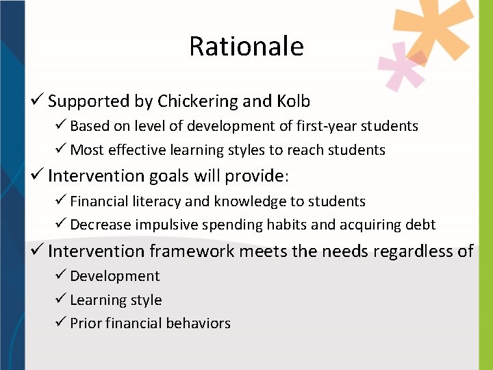 Rationale ü Supported by Chickering and Kolb ü Based on level of development of